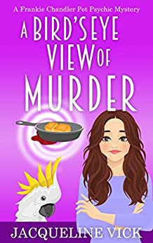 A Bird’s Eye View of Murder (Frankie Chandler Pet Psychic #2)